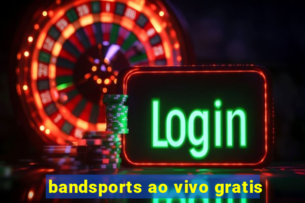 bandsports ao vivo gratis